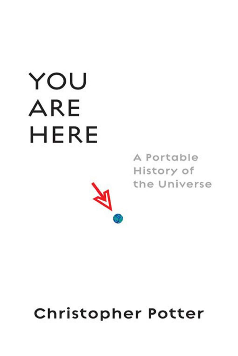 You Are Here: A Portable History of the Universe by Christopher Potter