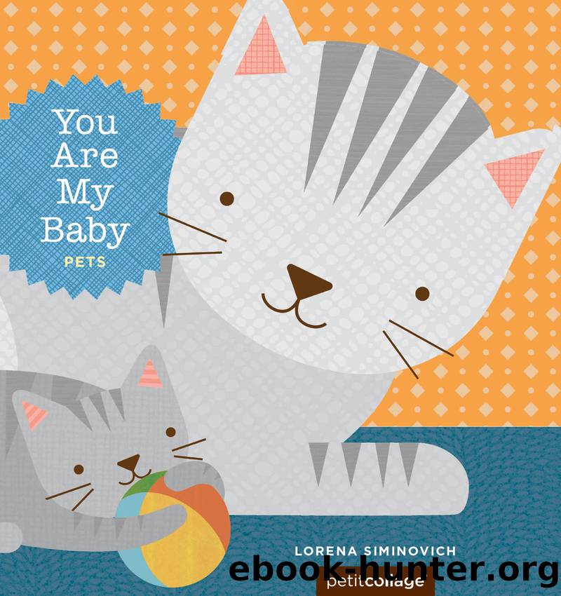 You Are My Baby: Pets by Lorena Siminovich