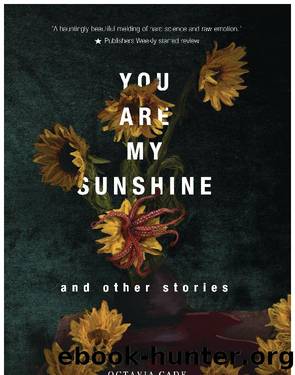You Are My Sunshine and Other Stories by Octavia Cade