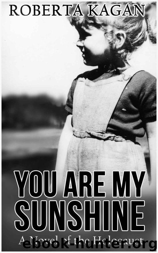 You Are My Sunshine: A Novel Of The Holocaust (All My Love Detrick Companion Novel) by Roberta Kagan