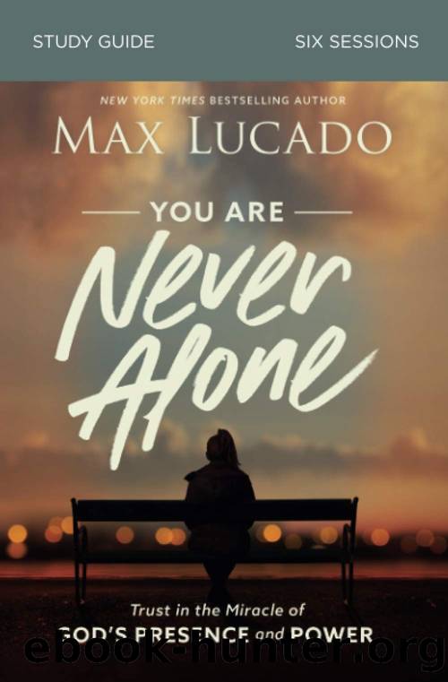 You Are Never Alone Study Guide by Max Lucado