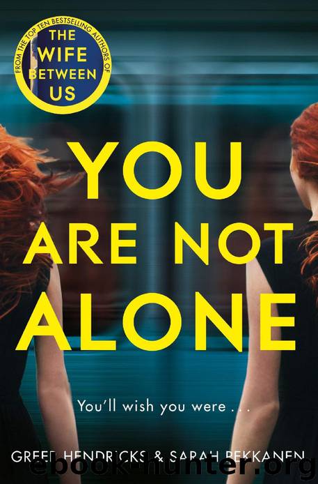 You Are Not Alone by Greer Hendricks & Sarah Pekkanen