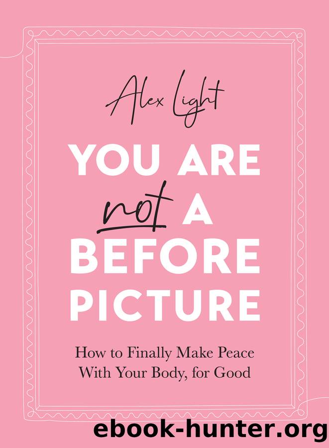 You Are Not a Before Picture by Alex Light
