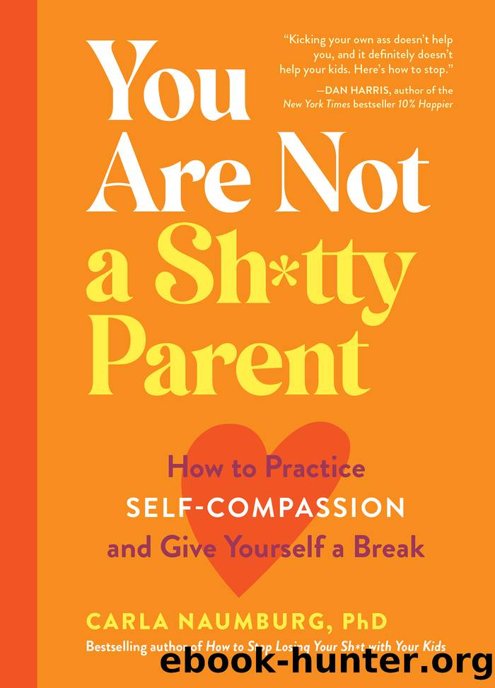 You Are Not a Sh*tty Parent by Carla Naumburg