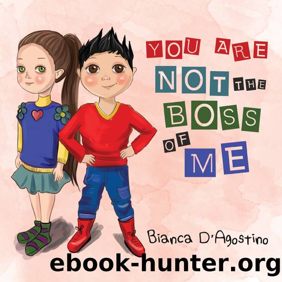 You Are Not the Boss of Me by Bianca D'Agostino