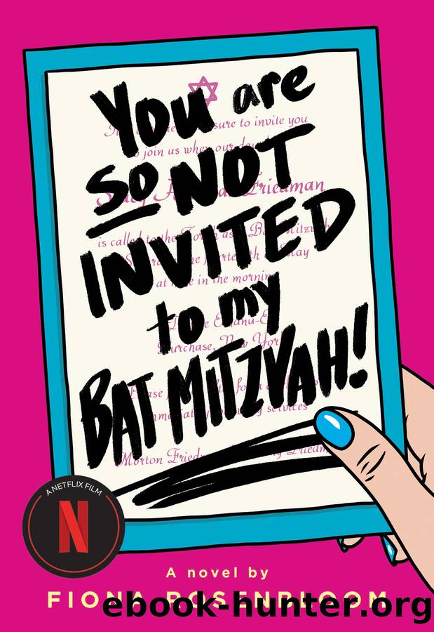You Are So Not Invited to My Bat Mitzvah! by Fiona Rosenbloom