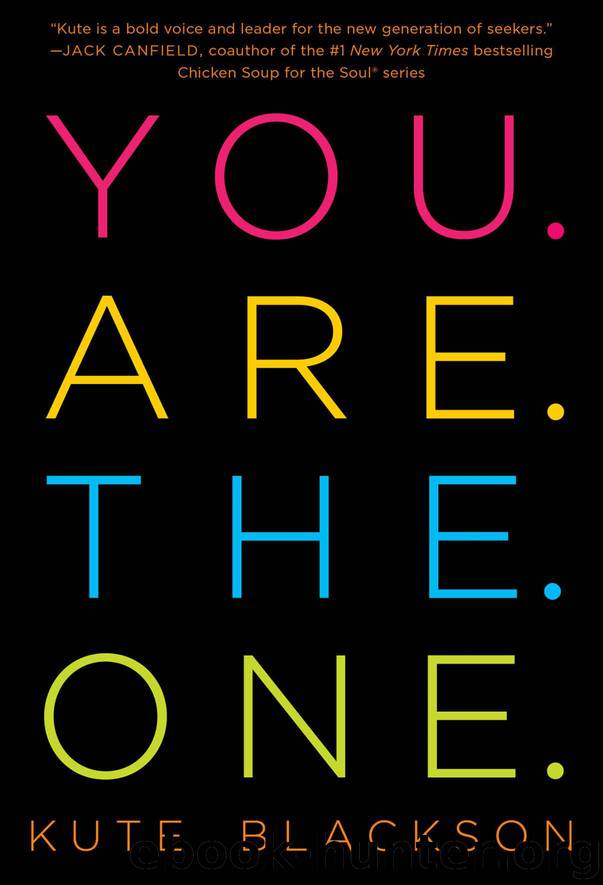 You Are The One: A Bold Adventure in Finding Purpose, Discovering the Real You, and Loving Fully by Kute Blackson