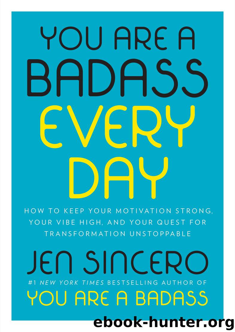 You Are a Badass Every Day by Jen Sincero