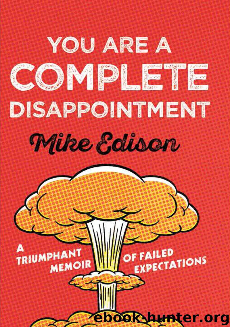 You Are a Complete Disappointment by Mike Edison