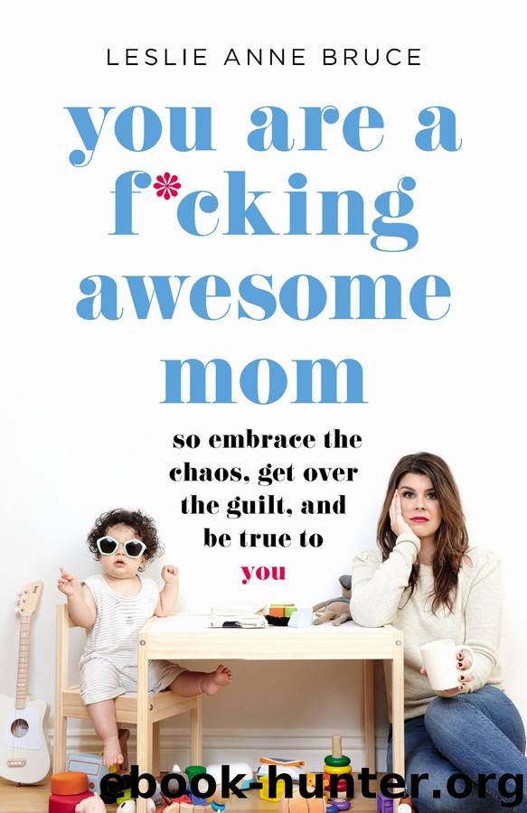You Are a F*cking Awesome Mom by Leslie Anne Bruce
