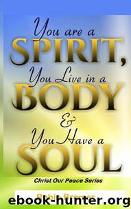 You Are a Spirit You Live in a Body & You Have a Soul (Christ Our Peace Book 3) by Robin Bremer