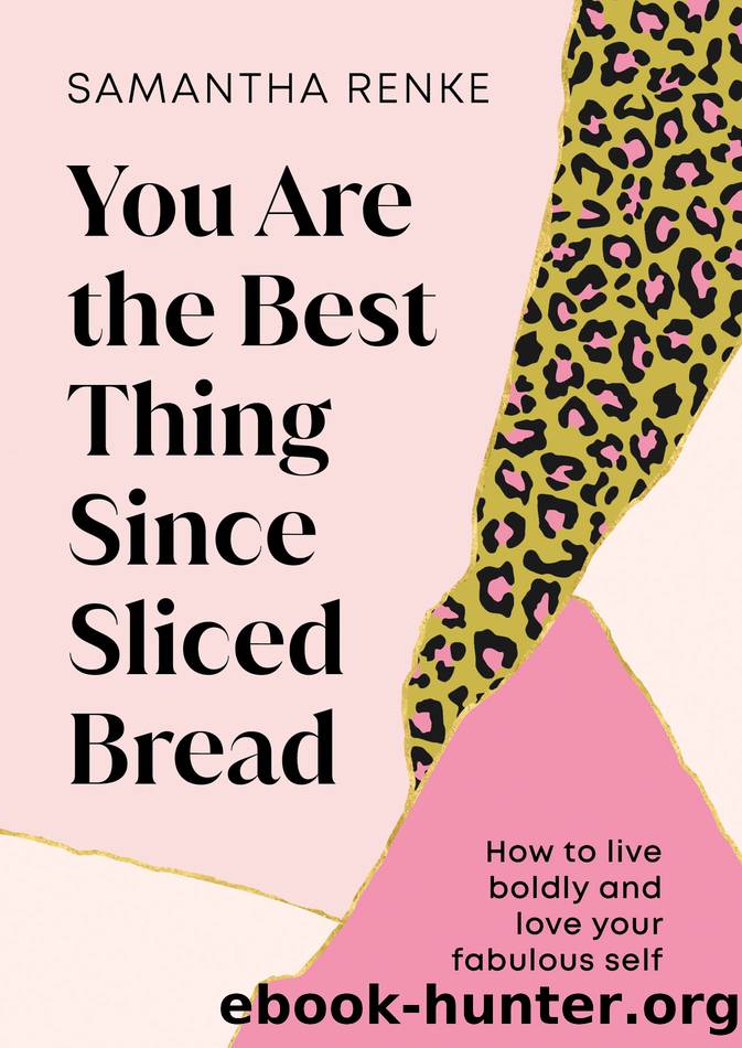 You Are the Best Thing Since Sliced Bread by Samantha Renke