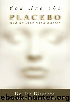 You Are the Placebo by Joe Dispenza Dr