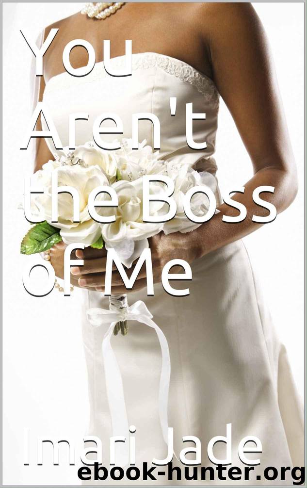 You Aren't the Boss of Me by Jade Imari