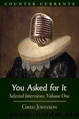 You Asked For It: Selected Interviews, Volume 1 by Greg Johnson