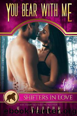 You Bear With Me: A Shifters in Love Fun & Flirty Romance (Bewitched by the Bear Book 6) by V. Vaughn & Shifters in Love