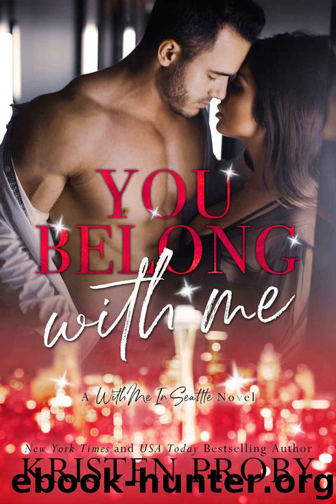 You Belong With Me: A With Me in Seattle Novel by Proby Kristen & Proby Kristen