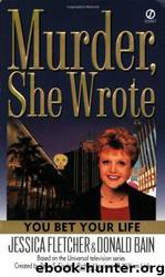You Bet Your Life by Jessica Fletcher; Donald Bain