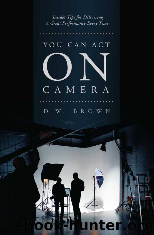 You Can Act on Camera by D W Brown