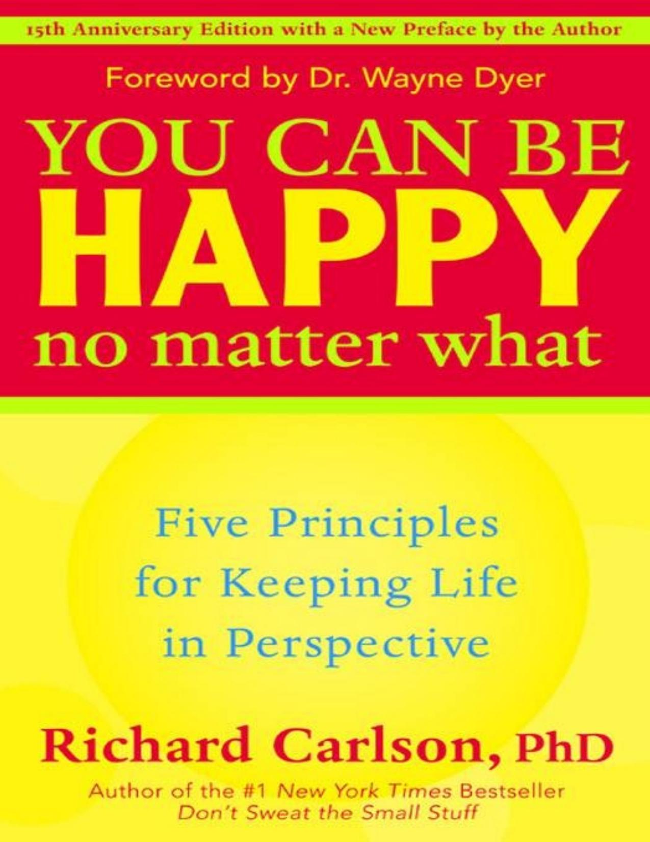 You Can Be Happy No Matter What by Richard Carlson