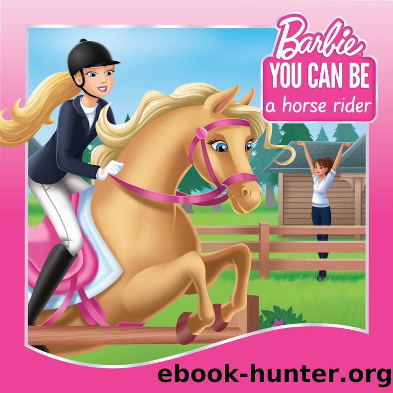 You Can Be a Horse Rider (Barbie: You Can Be Series) by Gina Gold