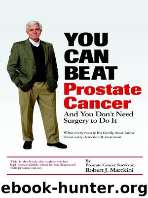 You Can Beat Prostate Cancer: And You Don't Need Surgery to Do It by Robert J. Marckini