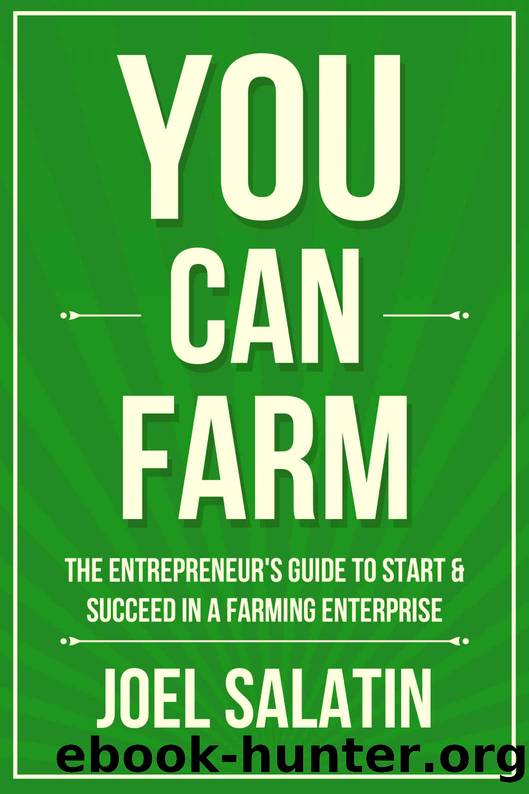 You Can Farm: The Entrepreneur's Guide to Start & Succeed in a Farming ...