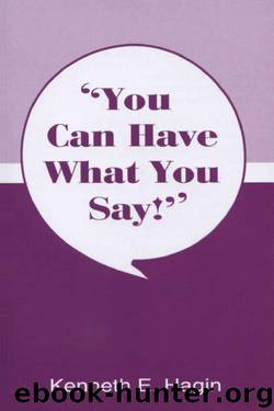 You Can Have What You Say by Kenneth E. Hagin
