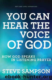 You Can Hear the Voice of God: How God Speaks in Listening Prayer by Steve Sampson