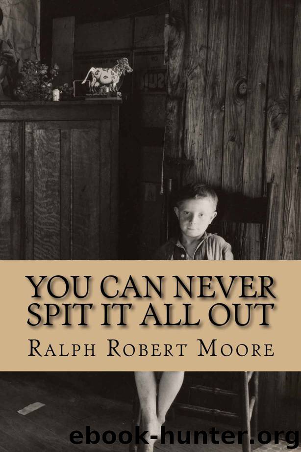 You Can Never Spit It All Out by Moore Ralph Robert