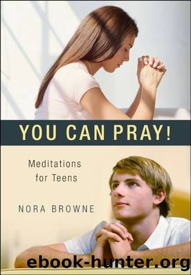 You Can Pray!: Meditations for Teens by Nora Browne