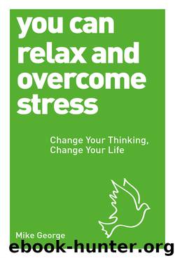You Can Relax and Overcome Stress by Mike George