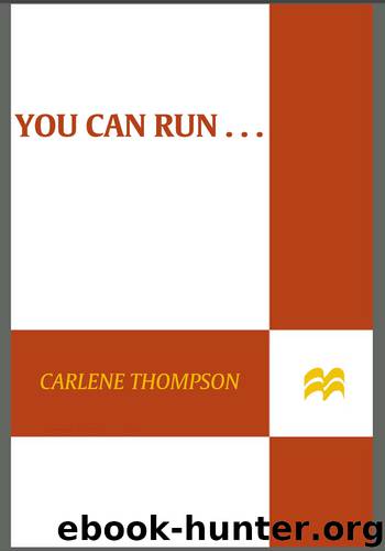 You Can Run... by Carlene Thompson