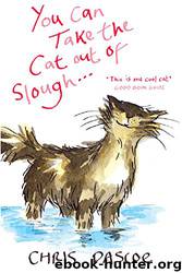 You Can Take the Cat Out of Slough by Chris Pascoe