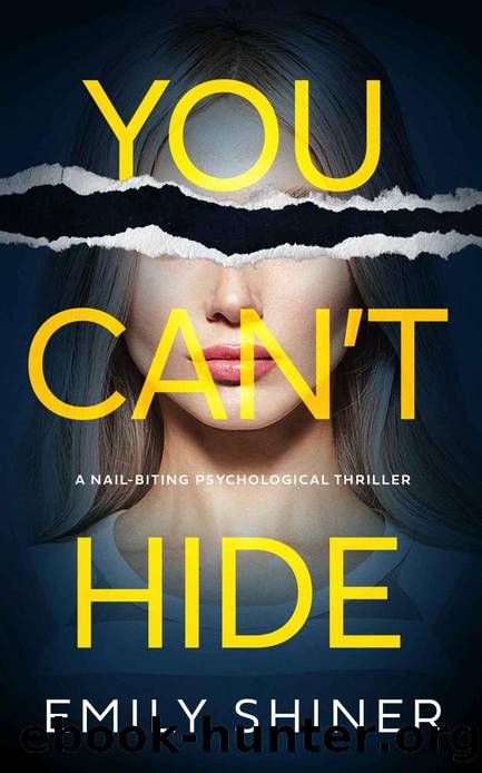 You Can't Hide: a nail-biting psychological thriller by Emily Shiner