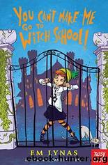 You Can't Make Me Go to Witch School by Em Lynas