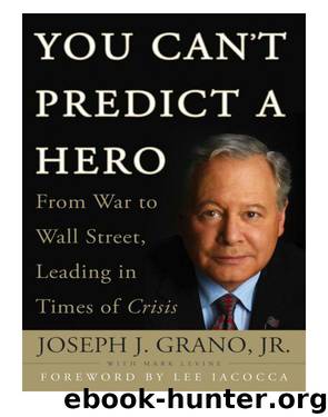 You Can't Predict a Hero by Joseph J. Grano