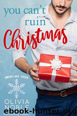 You Can't Ruin Christmas (Snowflake Creek Book 1) by Olivia Noble