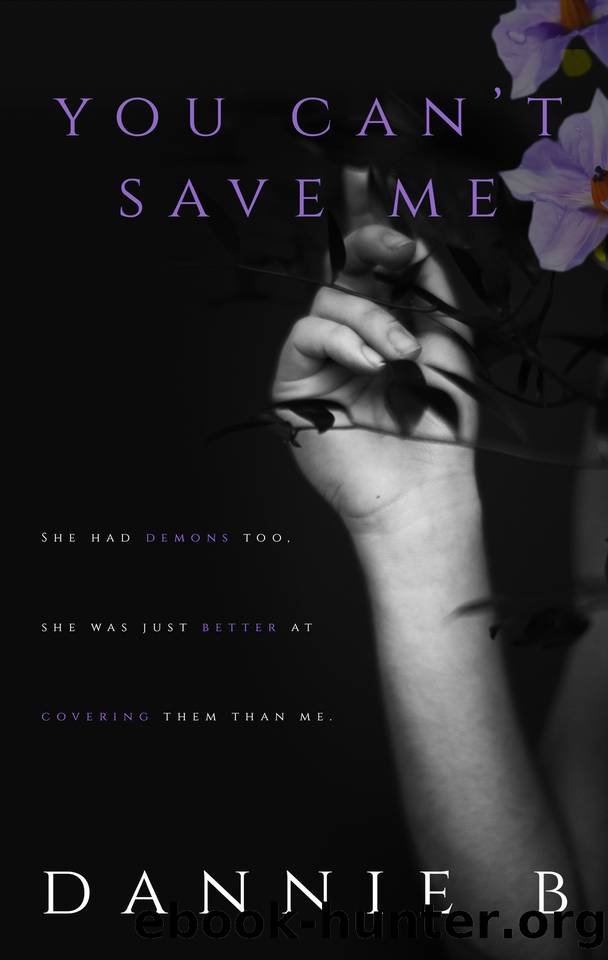 You Can't Save Me by Dannie B