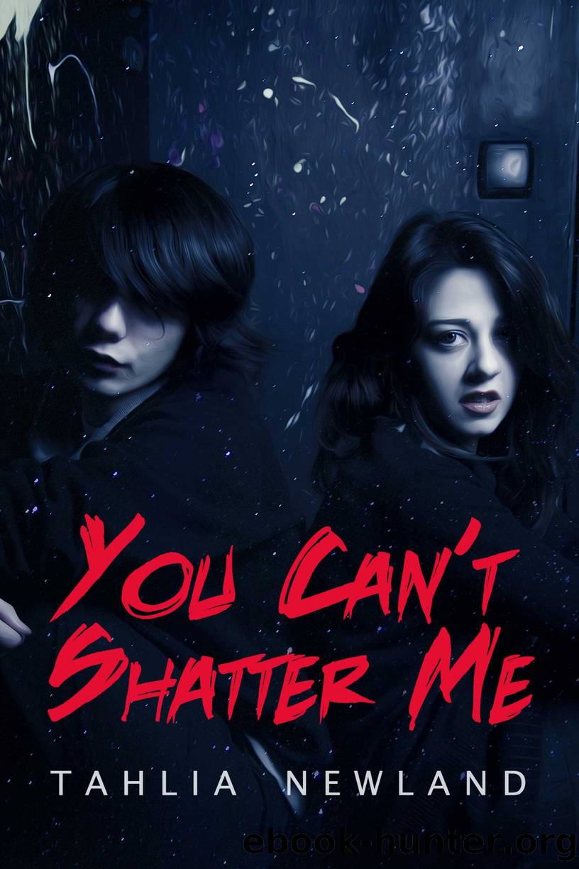 You Can't Shatter Me by Tahlia Newland