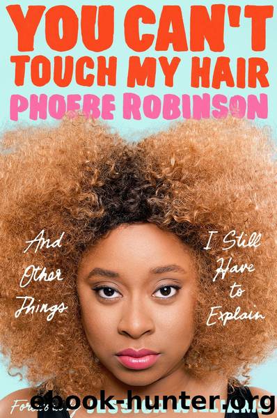 You Can't Touch My Hair by Phoebe Robinson