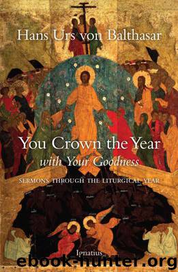 You Crown the Year with Your Goodness by Hans Urs von Balthasar