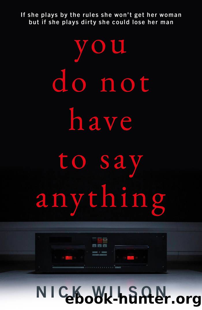 You Do Not Have to Say Anything by Nick Wilson