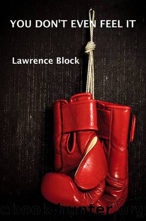 You Don't Even Feel It by Lawrence Block