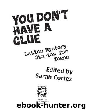 You Don't Have a Clue by Sarah Cortez