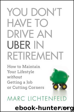 You Don't Have to Drive an Uber in Retirement by Marc Lichtenfeld
