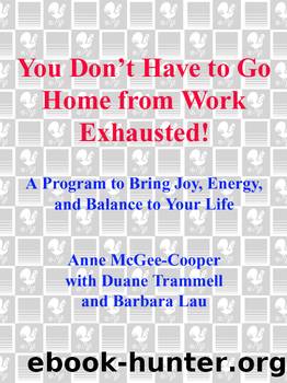 You Don't Have to Go Home from Work Exhausted! by Ann McGee-Cooper