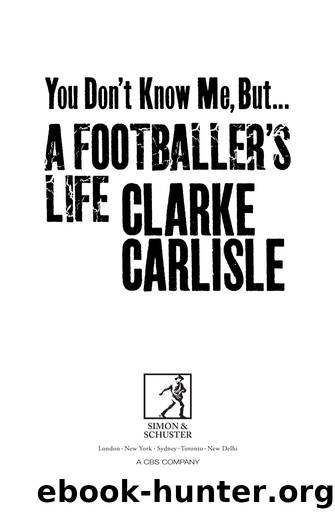 You Don't Know Me, But . . by Clarke Carlisle
