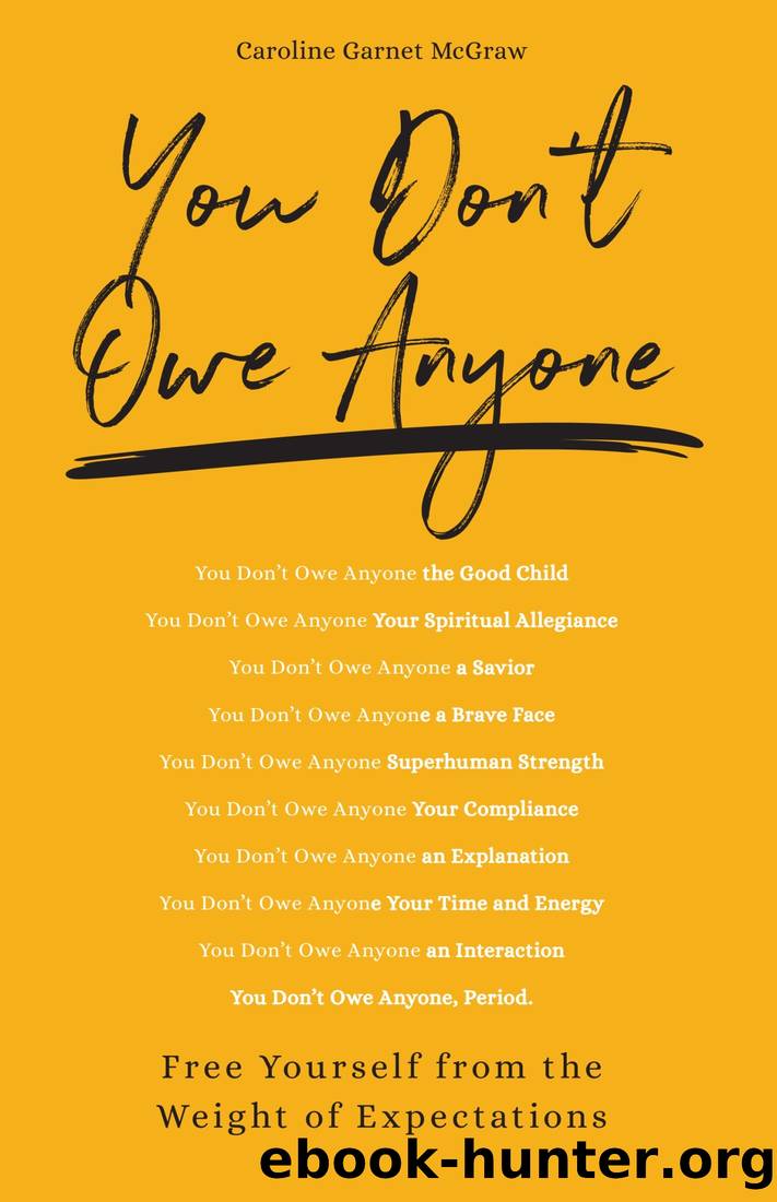 You Don't Owe Anyone: Free Yourself From the Weight of Expectations by Caroline Garnet McGraw