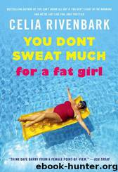 You Don't Sweat Much for a Fat Girl by Rivenbark Celia